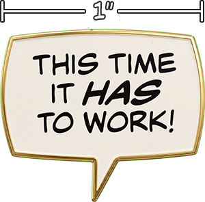 Has To Work!